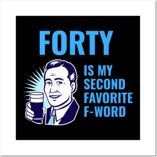 Forty is my second favorite f-word Posters and Art